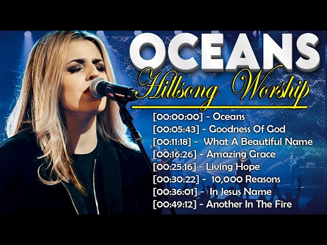 Oceans 🙏 Special Hillsong Worship Songs Playlist 2024 ✝Top 50 Hillsong Songs to Ignite Your Faith