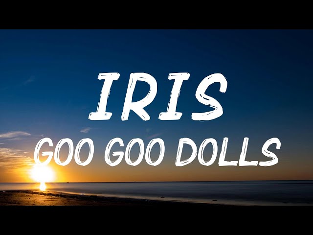 Goo Goo Dolls | Iris | Lyrics