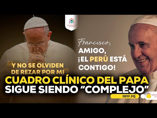 Cuadro clínico del Papa Francisco sigue siendo "complejo" #ADNRPP | ENTREVISTA