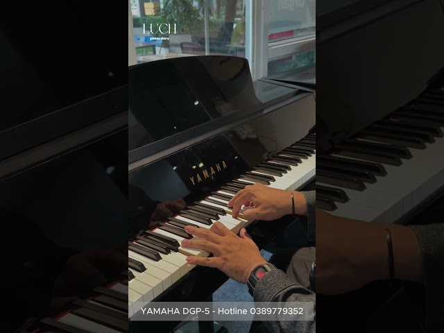 ĐÀN PIANO YAMAHA DGP-5PE l Demo Piano l LUCH Piano