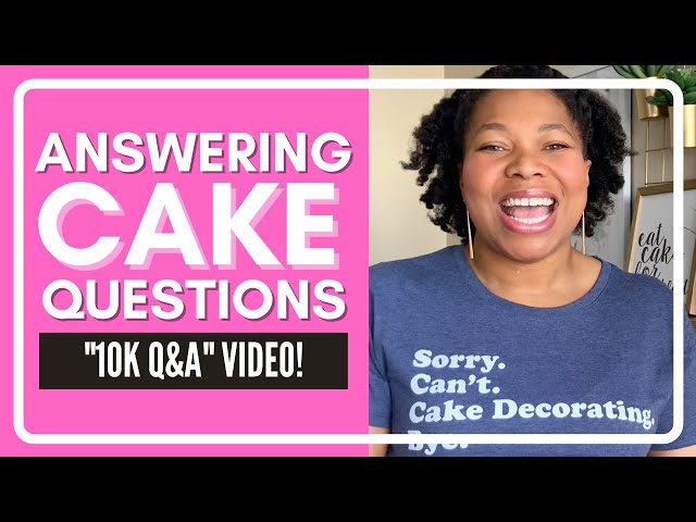 10k Q&A: Answering Your Cake Questions and More!