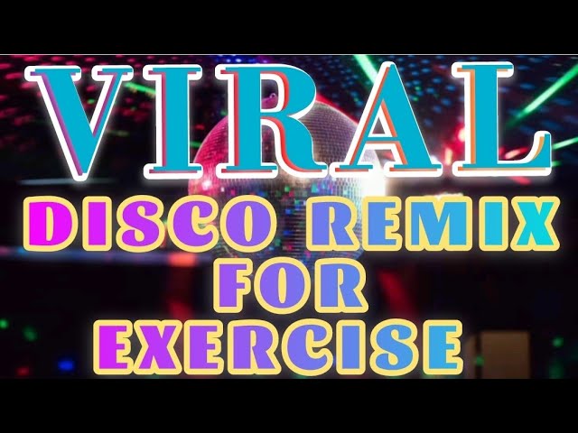 VIRAL DISCO REMIX FOR EXERCISE