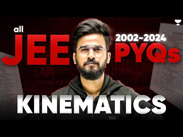 All JEE Main Kinematics PYQs (2002-2024) | Complete Problem Analysis & Solutions