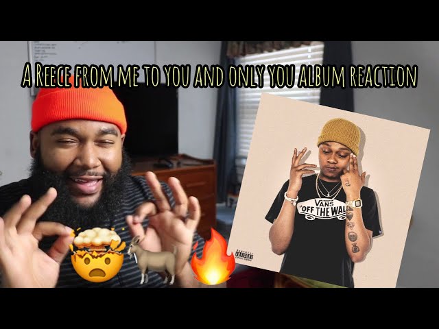 A REECE FROM ME TO YOU AND ONLY YOU ALBUM REACTION