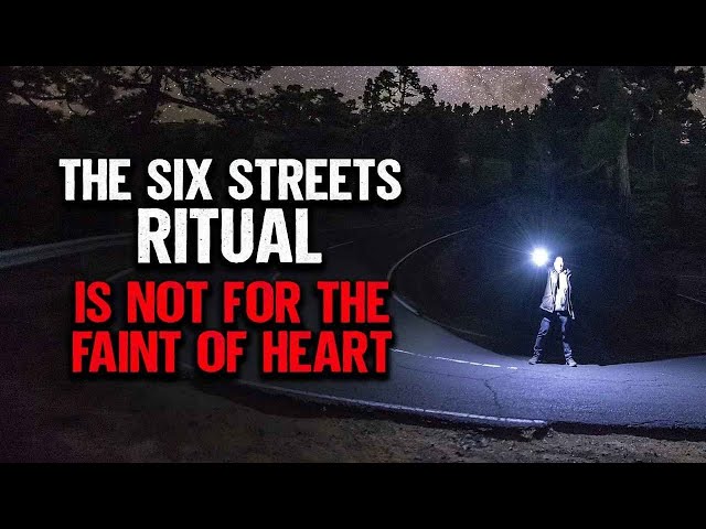 The Six Streets Ritual Is Not For The Faint Of Heart | Creepypasta | Scary Story