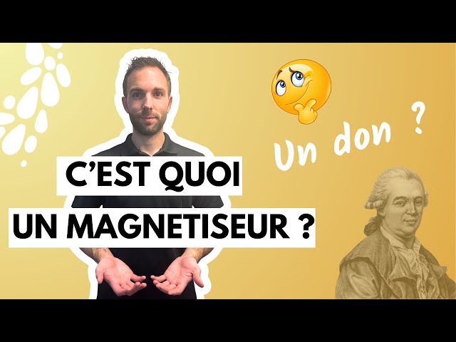 C’EST QUOI UN MAGNETISEUR ? UN DON ?