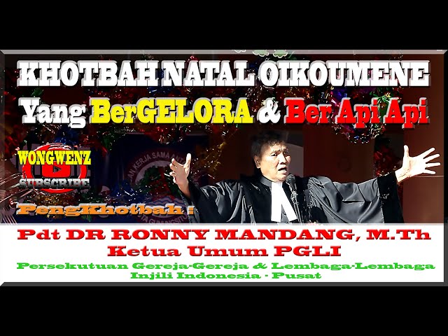 [FULL] KHOTBAH NATAL Yang BerGelora & Ber Api-Api ~ Pdt DR Ronny Mandang (Ketua PGLI) ~ WongWenz