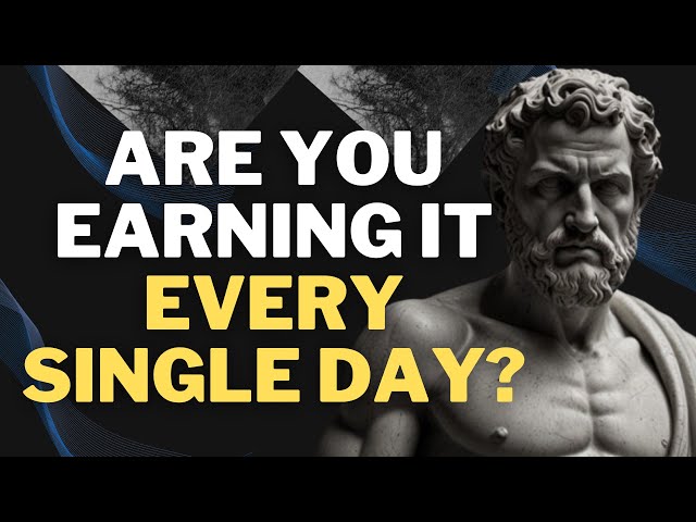 Are you Earning it Every Single Day?. #stoicism #motivation #marcusaurelius