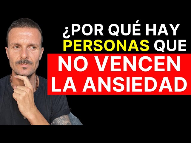 ¿POR QUÉ LAS PERSONAS CON ANSIEDAD NO LOGRAN ACABAR CON ELLA? Las Claves que Debes de Conocer!!!