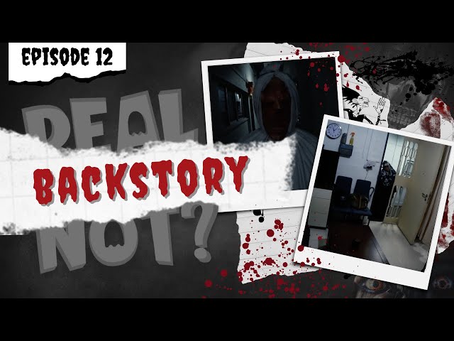 Real or Not - Episode Twelve (Backstory)