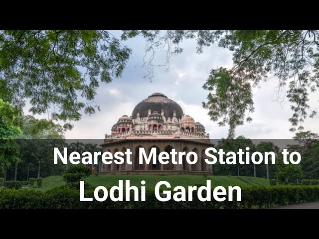 Nearest Metro Station to Lodhi Garden l Delhi Metro l How to Reach l Distance from metro Station