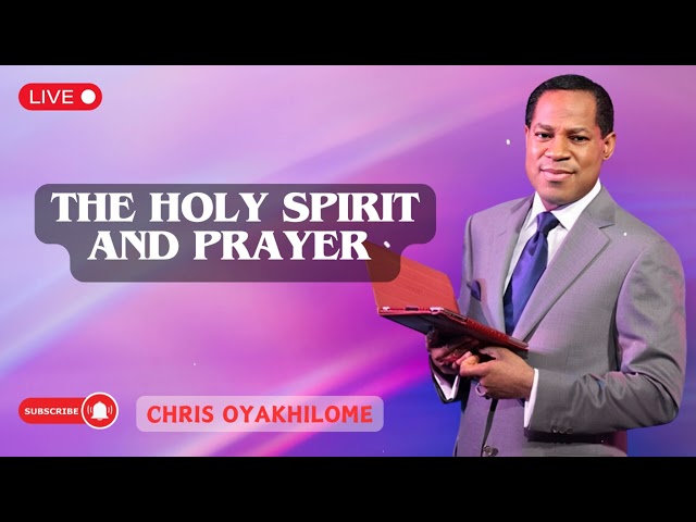 The Holy Spirit And Prayer | Pastor Chris