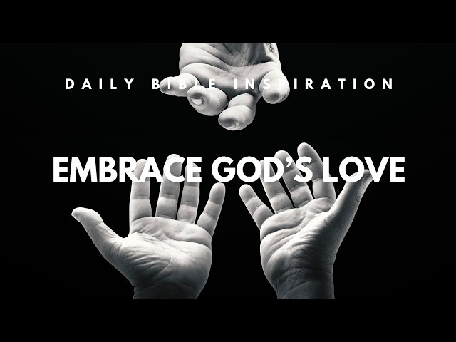 Daily Bible Inspiration: Embrace God's Love | #Bible #Prayer #affirmations #Jesus #Grace