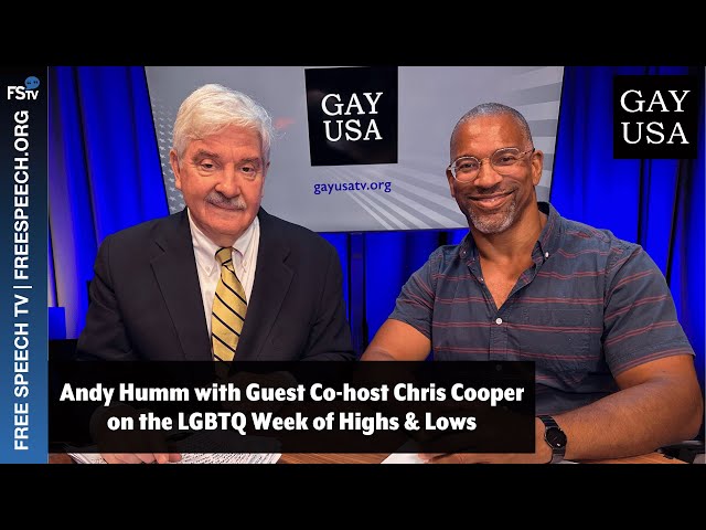 Gay USA 7/3/2024 | Andy Humm with Guest Co-host Chris Cooper on the LGBTQ Week of Highs & Lows