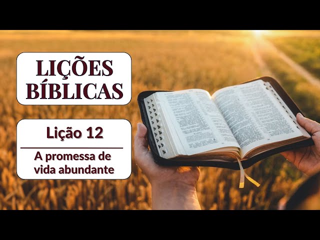 Lição 12: A oromessa de vida abundante | LIÇÕES BÍBLICAS