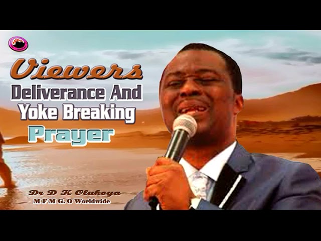 Viewers Deliverance And Yoke Breaking Prayer  Dr D K Olukoya