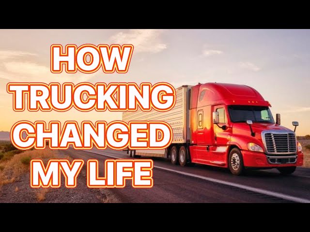 HOW TRUCKING CHANGED MY LIFE #Trucking #Newvideo #Truckdriver #California