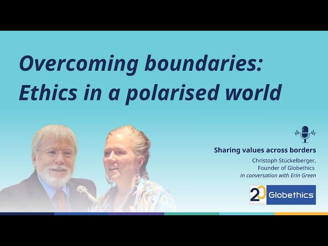 Overcoming boundaries: Ethics in a polarised world