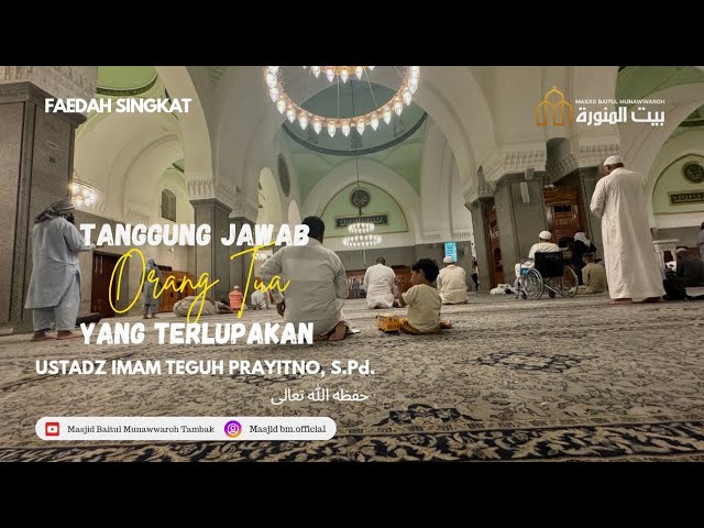 005. Tanggung Jawab Orang Tua Yang Terlupakan - Ustadz Imam Teguh Prayitno, S.Pd