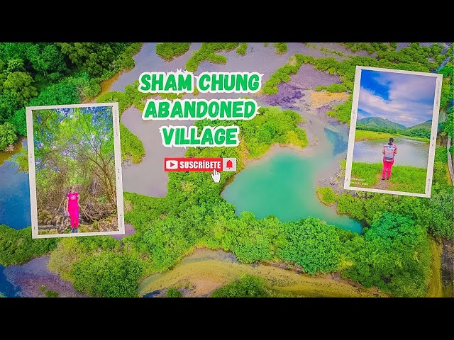 深涌 SHAM CHUNG ABANDONED VILLAGE | SECRET OF SAIKUNG