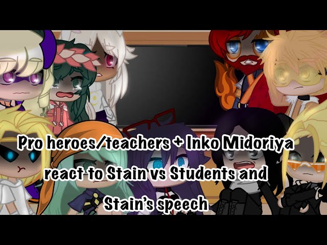 ˚Pro heroes/teachers + Inko Midoriya react to Stain vs Students and Stain’s speech•{Mistakes!!}˚