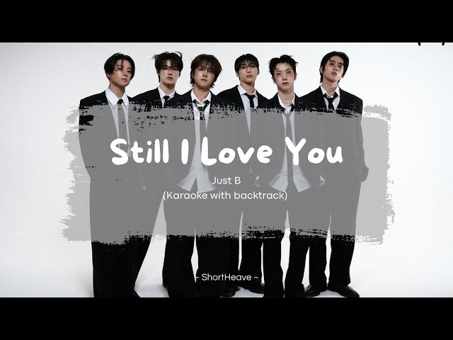 Still I Love You - Just B (karaoke with backtrack) lyrics/Rom