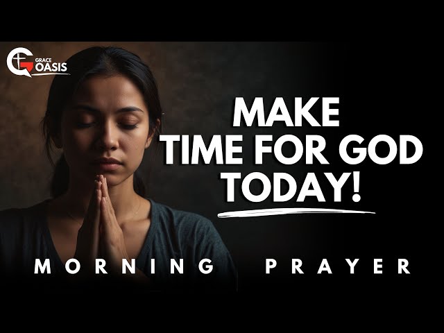 Spend Time Alone with God to Become a Stronger Christian Today | Morning Prayer