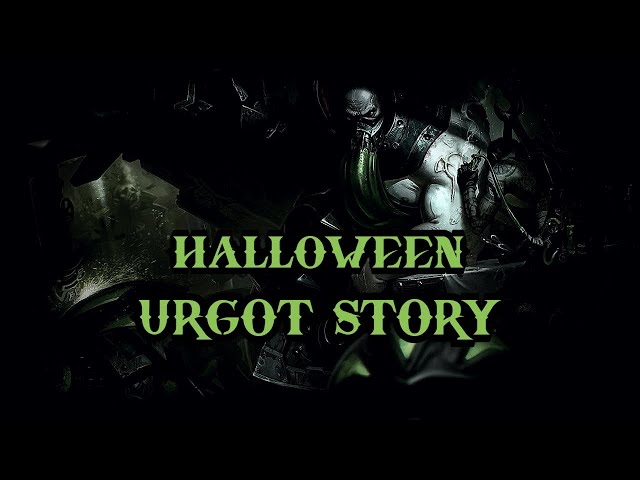 HALLOWEEN URGOT STORY