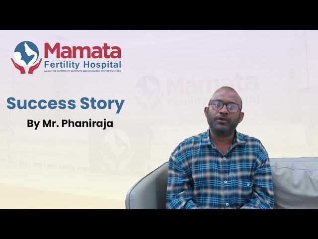 Success stories! Hear it from our patient Mr. Phaniraja | IIRC | Mamata Fertility Hospital