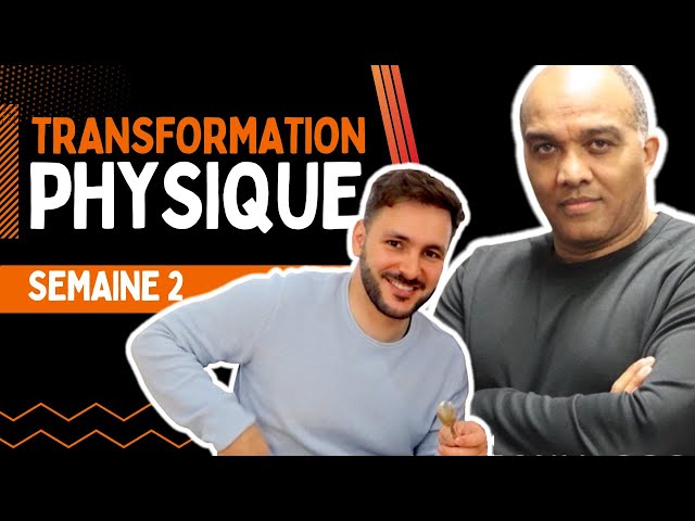 TRANSFORMATION PHYSIQUE: SEMAINE 2