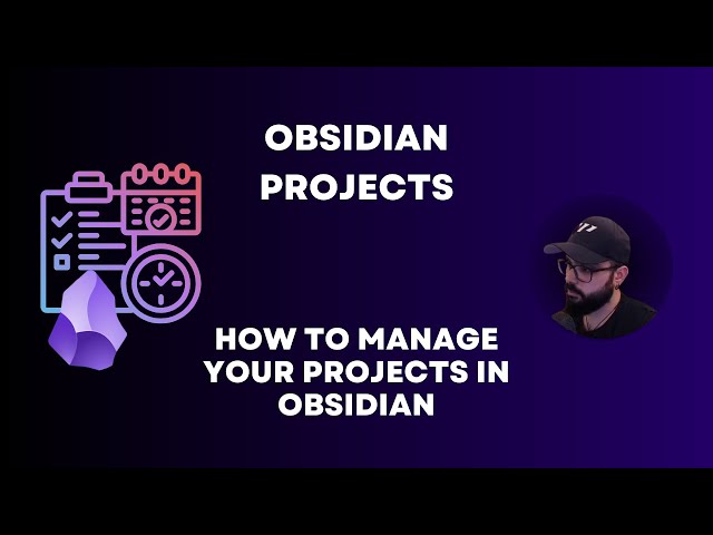 Obsidian Projects - How To Manage Your Projects in Obsidian