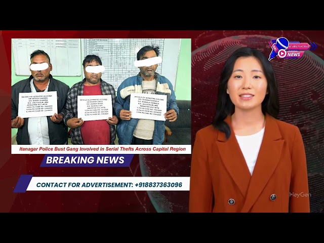 Breaking News: Itanagar Police Bust Gang Involved in Serial Thefts Across Capital Region.