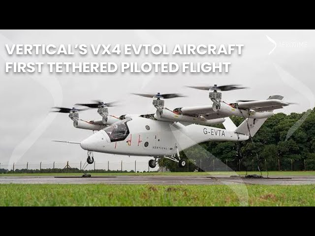 Vertical’s VX4 eVTOL prototype aircraft first tethered piloted flight