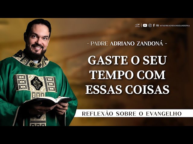 Homilia Diária | Liturgia de Hoje |Palavra do Dia - Padre Adriano Zandoná