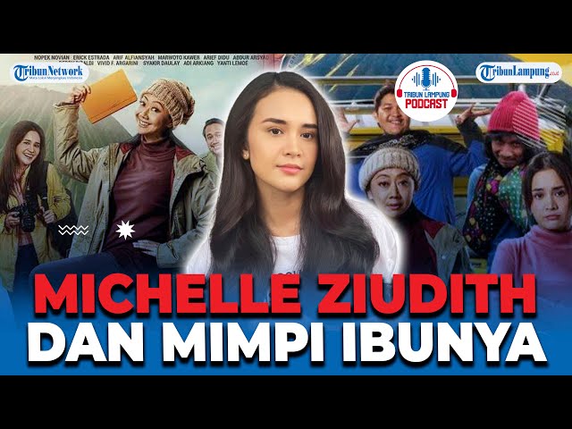 MICHELLE ZIUDITH DAN PERJUANGAN IBUNYA DALAM KEJAR MIMPI GASPOL - Podcast Tribun Lampung