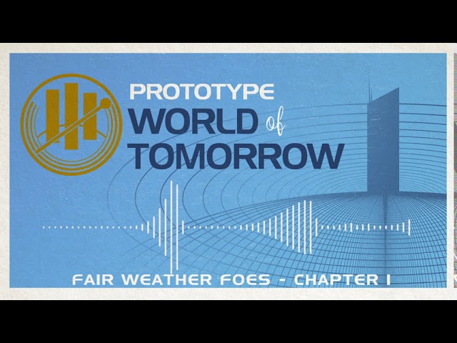 Prototype World of Tomorrow #6 - Fair Weather Foes - Chapter 1