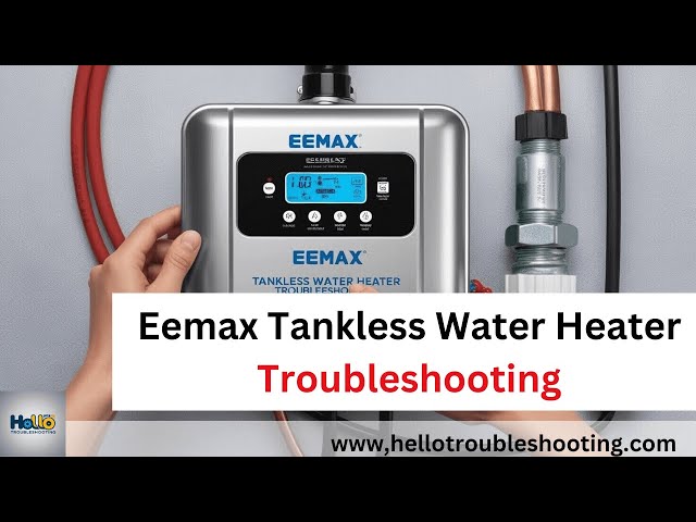 Eemax Tankless Water Heater Troubleshooting: Quick Fixes