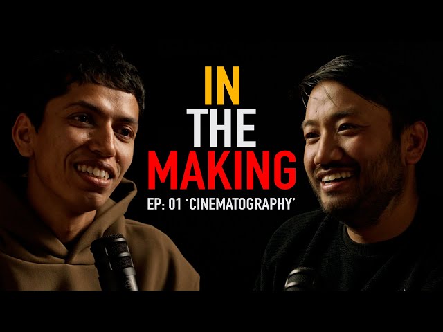 Understanding Cinematography from Amar Maharjan | EP01 | IN THE MAKING