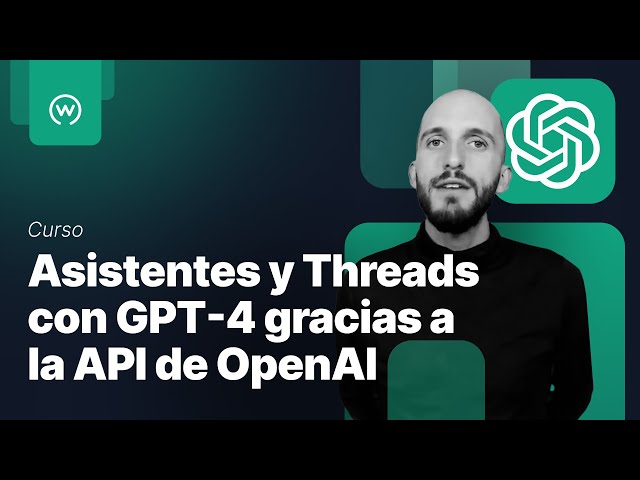 Asistentes y Threads con GPT-4 gracias a la API de OpenAI