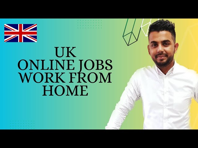 How to find a job in UK, work from home jobs