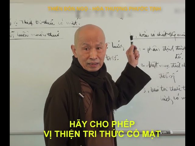 HÃY ĐỂ CHO VỊ THIỆN TRI THỨC CÓ MẶT - Hòa thượng PHƯỚC TỊNH