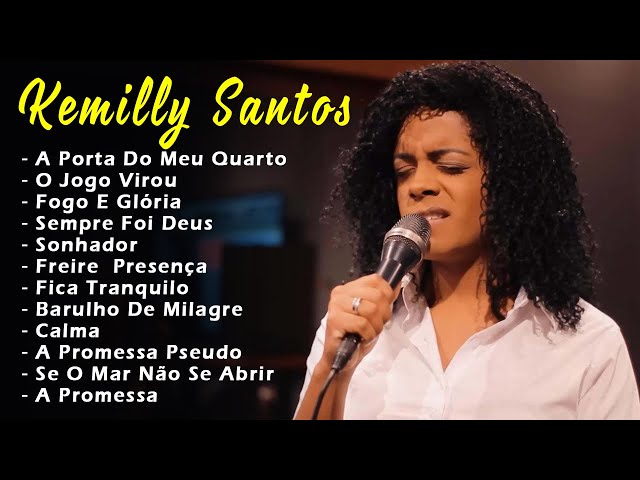 Kemilly Santos | Top 10 Músicas Gospel Mais Tocadas | As Melhores gospel e Músicas Novas 2024