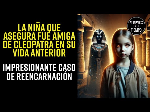 La Niña que asegura fue AMIGA de Cleopatra