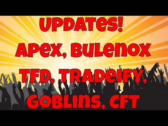 Updates! Apex, Bulenox, The Futures Desk, Tradeify, Goblins and Trading!