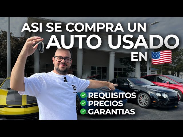 Asi puedes COMPRAR UN AUTO USADO en ESTADOS UNIDOS. Proceso, requisitos y precios. Cash y financiado