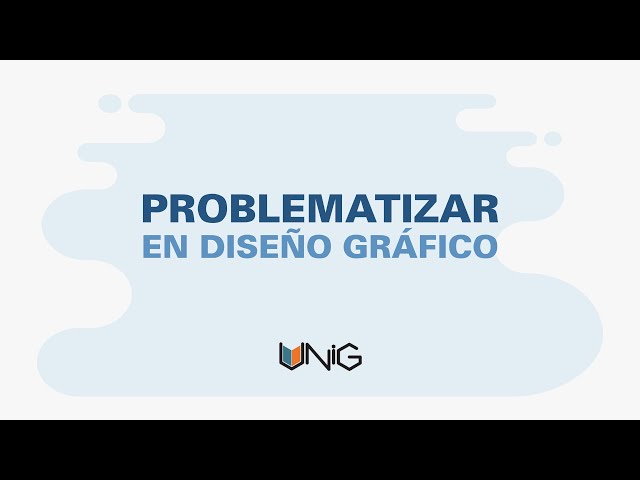 Problematización en Diseño Gráfico - MATCH - UNIG