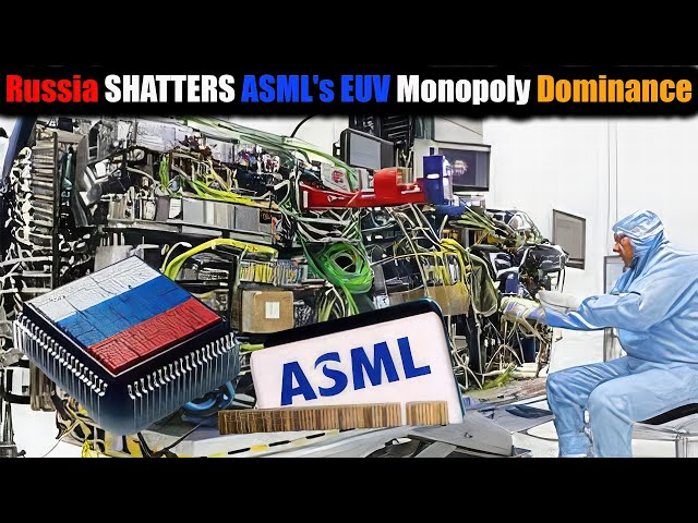 Russia SHATTERS ASML's EUV Monopoly Dominance