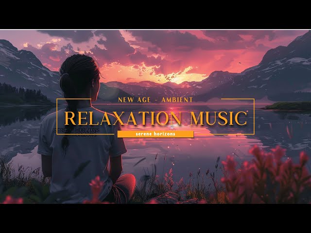 SERENE HORIZONS - RELAXATION MUSIC