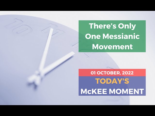 There’s Only One Messianic Movement - Today’s McKee Moment