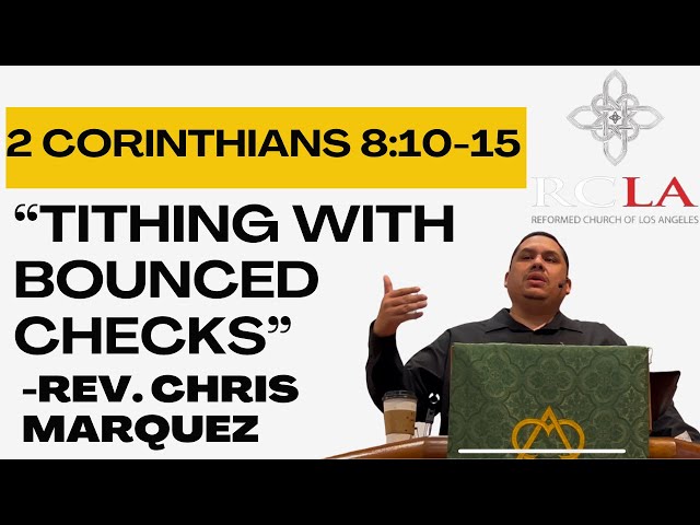 2-9-25 | 2 CORINTHIANS 8:10-15 | "TITHING WITH BOUNCED CHECKS" - REV. CHRIS MARQUEZ